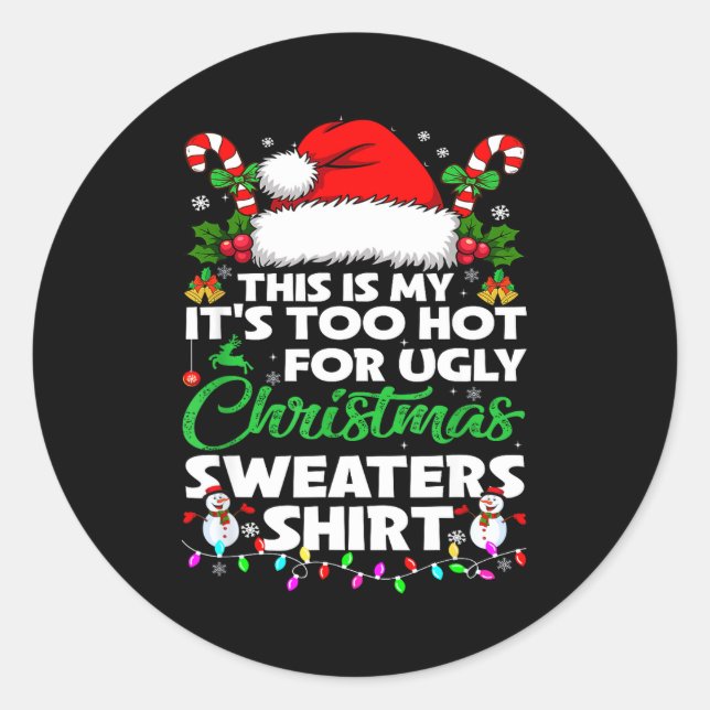 This Is My It's Too Hot For Ugly Christmas Sweater Classic Round Sticker (Front)
