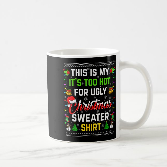 This Is My It's Too Hot For Ugly Christmas Sweater Coffee Mug (Right)