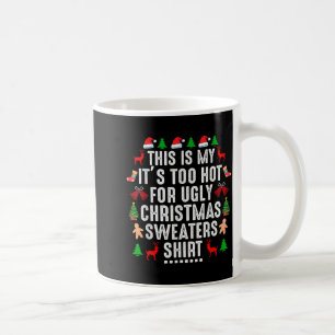 This Is My It's Too Hot For Ugly Christmas Sweater Coffee Mug