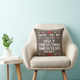 This Is My It's Too Hot For Ugly Christmas Sweater Cushion