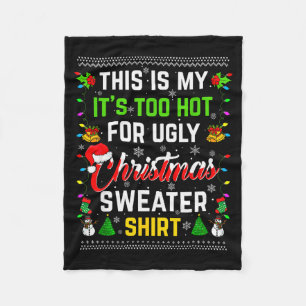 This Is My It's Too Hot For Ugly Christmas Sweater Fleece Blanket