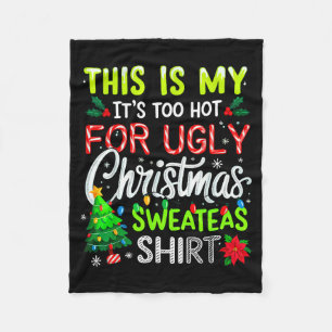 This Is My It's Too Hot For Ugly Christmas Sweater Fleece Blanket