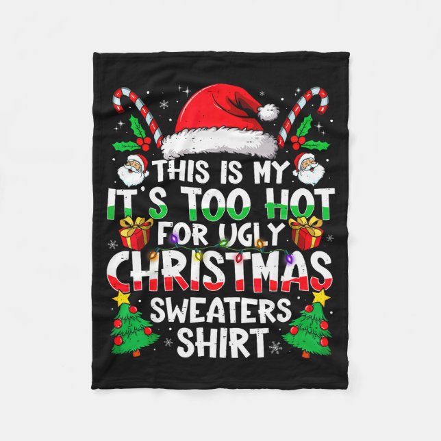 This Is My It's Too Hot For Ugly Christmas Sweater Fleece Blanket (Front)