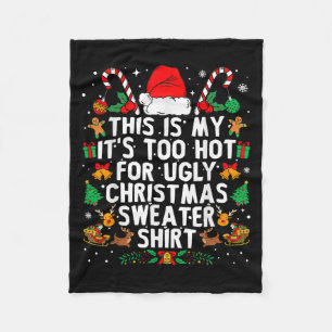 This Is My It's Too Hot For Ugly Christmas Sweater Fleece Blanket