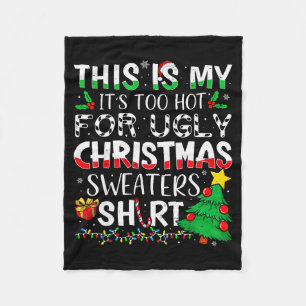 This Is My It's Too Hot For Ugly Christmas Sweater Fleece Blanket