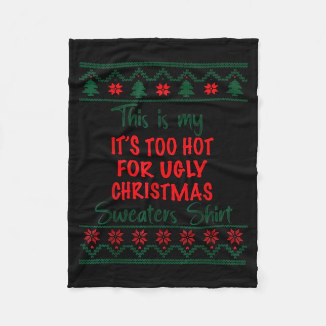This Is My It's Too Hot For Ugly Christmas Sweater Fleece Blanket (Front)