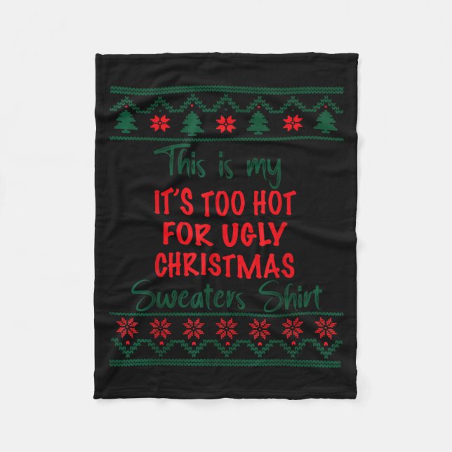 This Is My It's Too Hot For Ugly Christmas Sweater Fleece Blanket (Front)