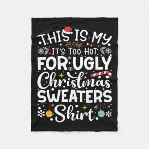 This Is My It's Too Hot For Ugly Christmas Sweater Fleece Blanket