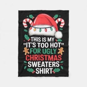 This Is My It's Too Hot For Ugly Christmas Sweater Fleece Blanket