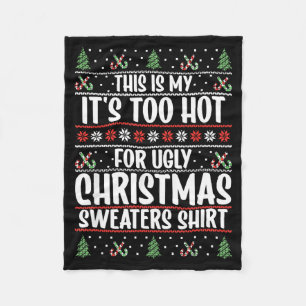 This Is My It's Too Hot For Ugly Christmas Sweater Fleece Blanket