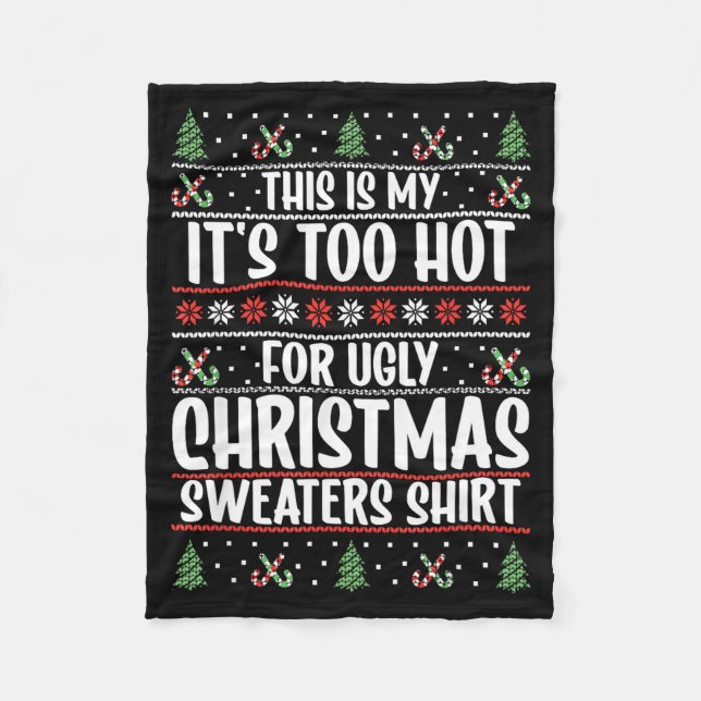 This Is My It's Too Hot For Ugly Christmas Sweater Fleece Blanket (Front)