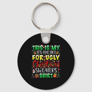 This Is My It's Too Hot For Ugly Christmas Sweater Key Ring