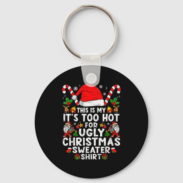 This Is My It's Too Hot For Ugly Christmas Sweater Key Ring (Front)
