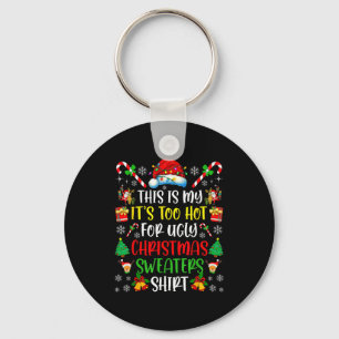 This Is My It's Too Hot For Ugly Christmas Sweater Key Ring