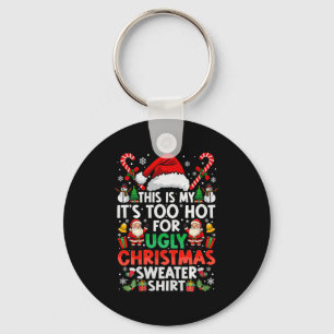 This Is My It's Too Hot For Ugly Christmas Sweater Key Ring
