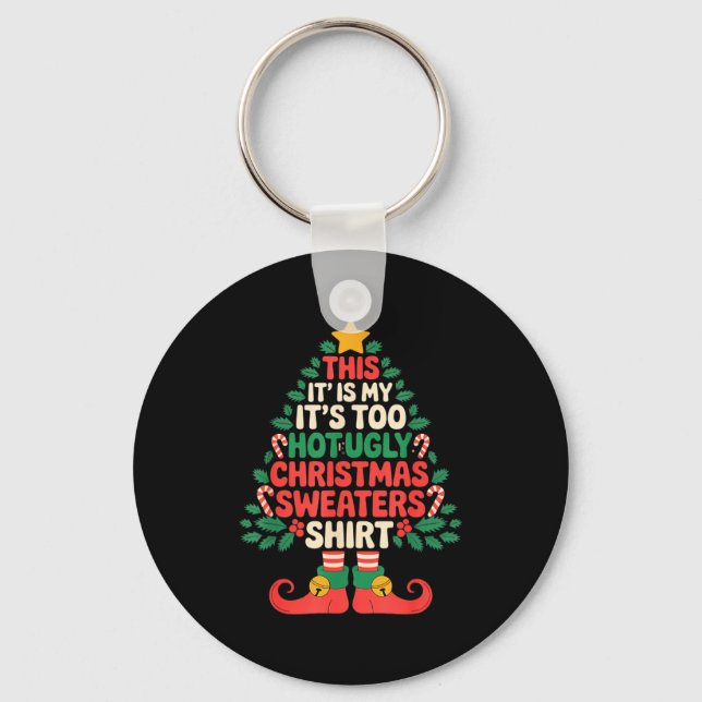 This Is My It's Too Hot For Ugly Christmas Sweater Key Ring (Front)