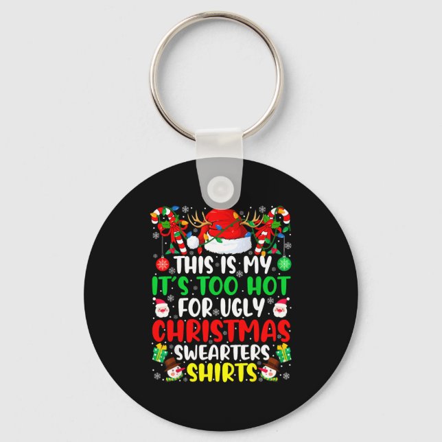 This Is My It's Too Hot For Ugly Christmas Sweater Key Ring (Front)