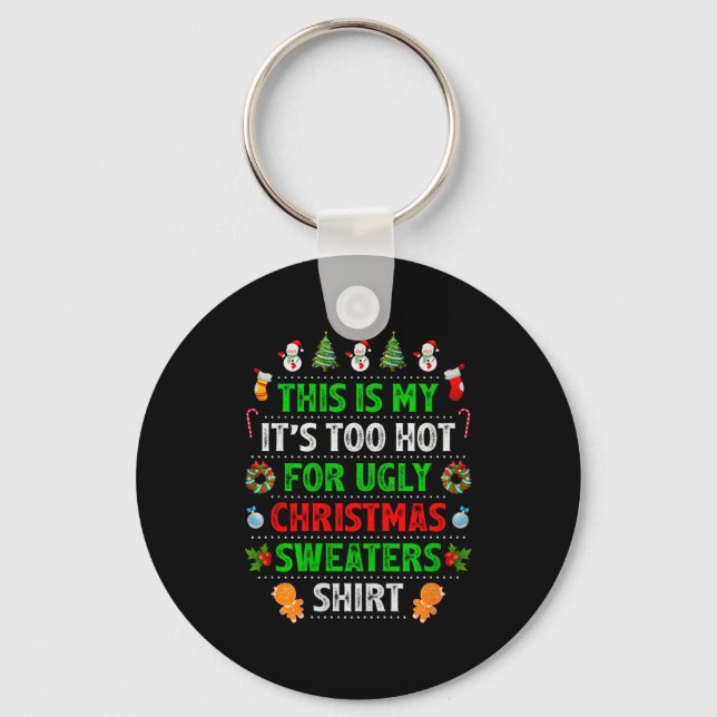 This Is My It's Too Hot For Ugly Christmas Sweater Key Ring (Front)