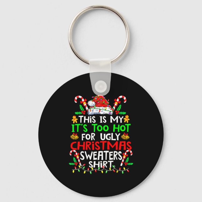This Is My It's Too Hot For Ugly Christmas Sweater Key Ring (Front)