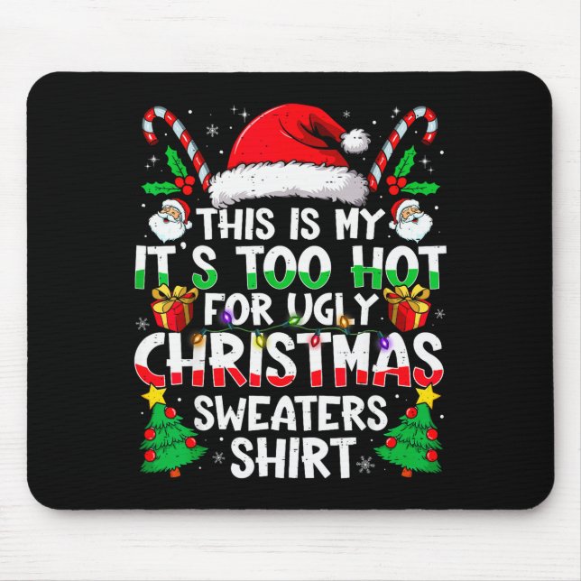 This Is My It's Too Hot For Ugly Christmas Sweater Mouse Pad (Front)
