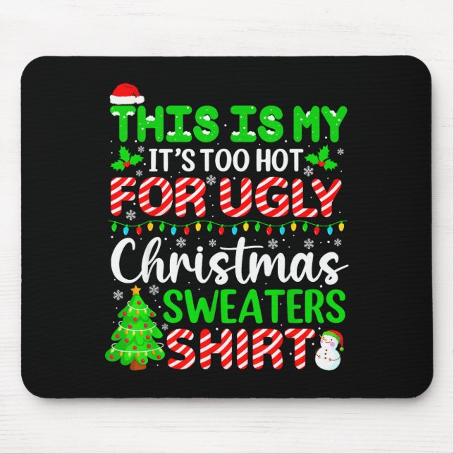 This Is My It's Too Hot For Ugly Christmas Sweater Mouse Pad (Front)