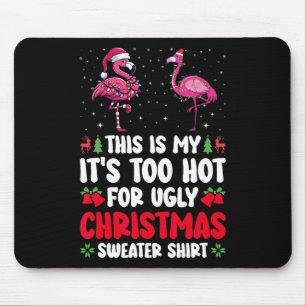 This Is My It's Too Hot For Ugly Christmas Sweater Mouse Pad