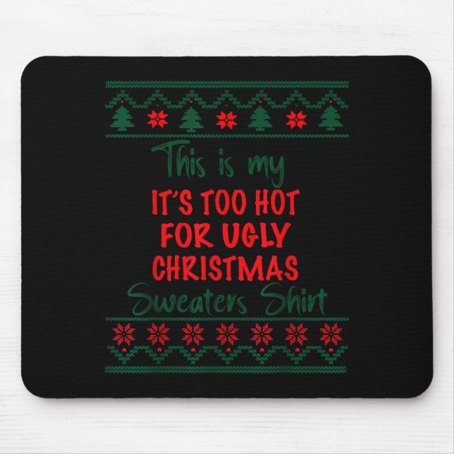 This Is My It's Too Hot For Ugly Christmas Sweater Mouse Pad (Front)