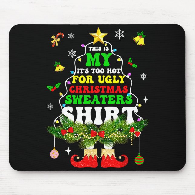 This Is My It's Too Hot For Ugly Christmas Sweater Mouse Pad (Front)