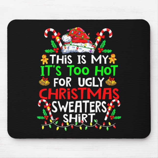 This Is My It's Too Hot For Ugly Christmas Sweater Mouse Pad (Front)