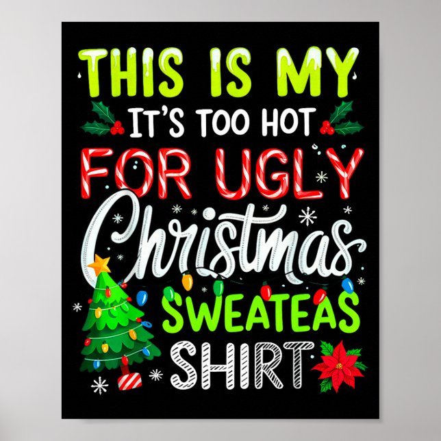 This Is My It's Too Hot For Ugly Christmas Sweater Poster (Front)