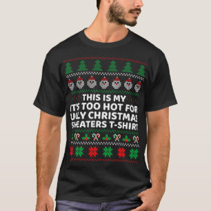 This Is My Its Too Hot For Ugly Christmas Sweaters