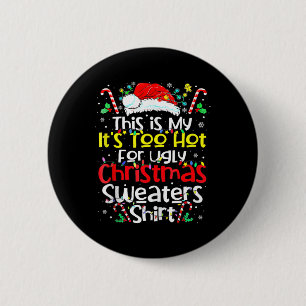 This Is My Its Too Hot For Ugly Christmas Sweaters 6 Cm Round Badge
