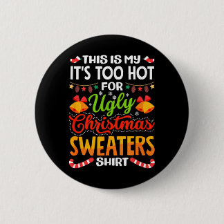 This is My Its Too Hot for Ugly Christmas Sweaters 6 Cm Round Badge