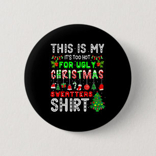 This Is My Its Too Hot For Ugly Christmas Sweaters 6 Cm Round Badge