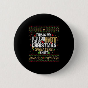 This Is My Its Too Hot For Ugly Christmas Sweaters 6 Cm Round Badge