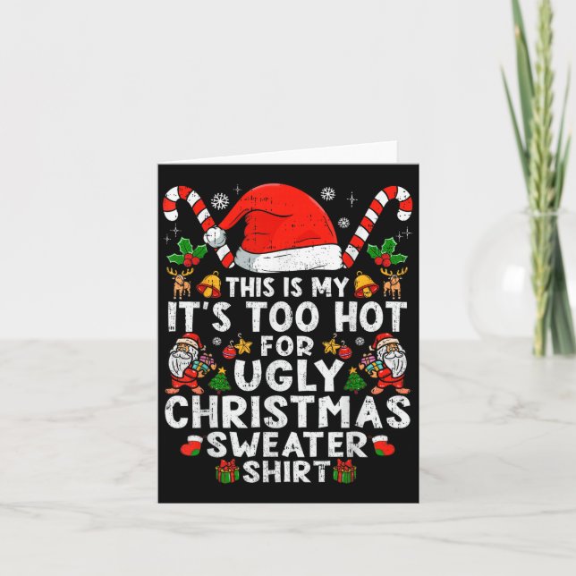 This Is My Its Too Hot For Ugly Christmas Sweaters Card (Front)