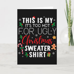 This Is My Its Too Hot For Ugly Christmas Sweaters Card