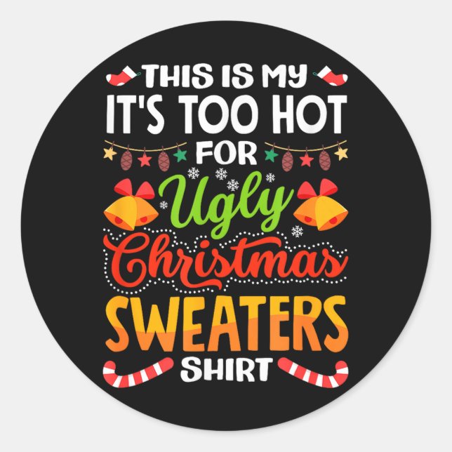 This is My Its Too Hot for Ugly Christmas Sweaters Classic Round Sticker (Front)