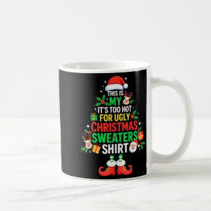 This Is My Its Too Hot For Ugly Christmas Sweaters Coffee Mug