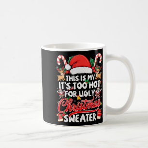 This Is My Its Too Hot For Ugly Christmas Sweaters Coffee Mug