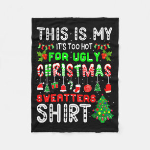 This Is My Its Too Hot For Ugly Christmas Sweaters Fleece Blanket