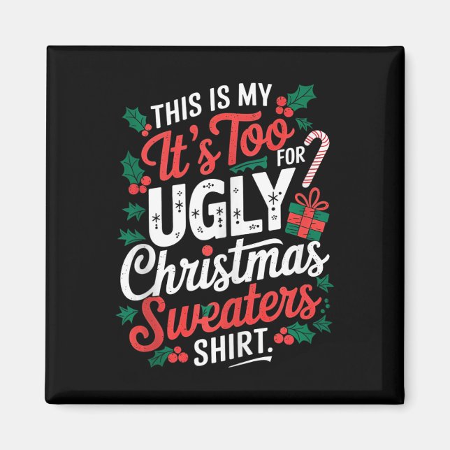 This Is My Its Too Hot For Ugly Christmas Sweaters Magnet (Front)