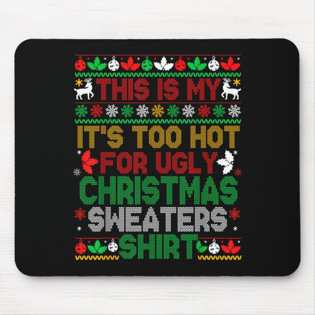 This Is My Its Too Hot For Ugly Christmas Sweaters Mouse Pad (Front)