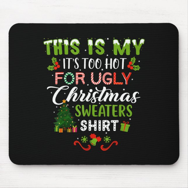 This Is My Its Too Hot For Ugly Christmas Sweaters Mouse Pad (Front)