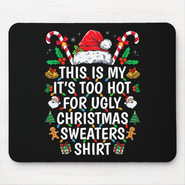 This Is My Its Too Hot For Ugly Christmas Sweaters Mouse Pad (Front)