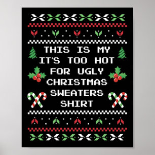 This Is My Its Too Hot For Ugly Christmas Sweaters Poster