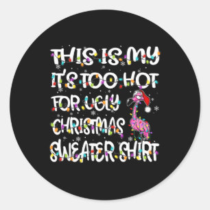 This Is My It's Too Hot For Ugly Flamingo Christma Classic Round Sticker
