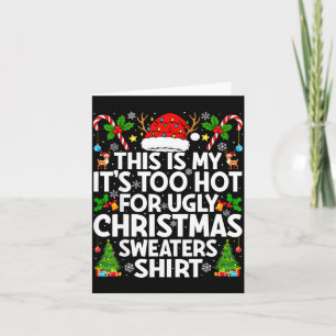 This Is My It's Too Hot Ugly Xmas Sweaters Funny C Card
