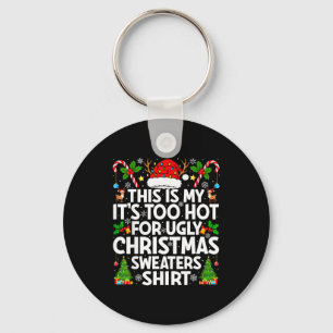 This Is My It's Too Hot Ugly Xmas Sweaters Funny C Key Ring