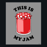 This Is My Jam Poster<br><div class="desc">"This Is My Jam" jam graphic designed by bCreative shows a delicious jar of jam! This makes a great gift for family, friends, or a treat for yourself! This funny graphic is a great addition to anyone's style. bCreative is a leading creator and licensor of original, trendy designs and properties....</div>